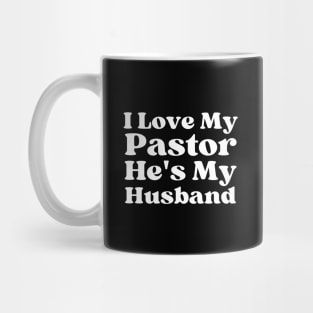 I Love My Pastor He's My Husband Mug